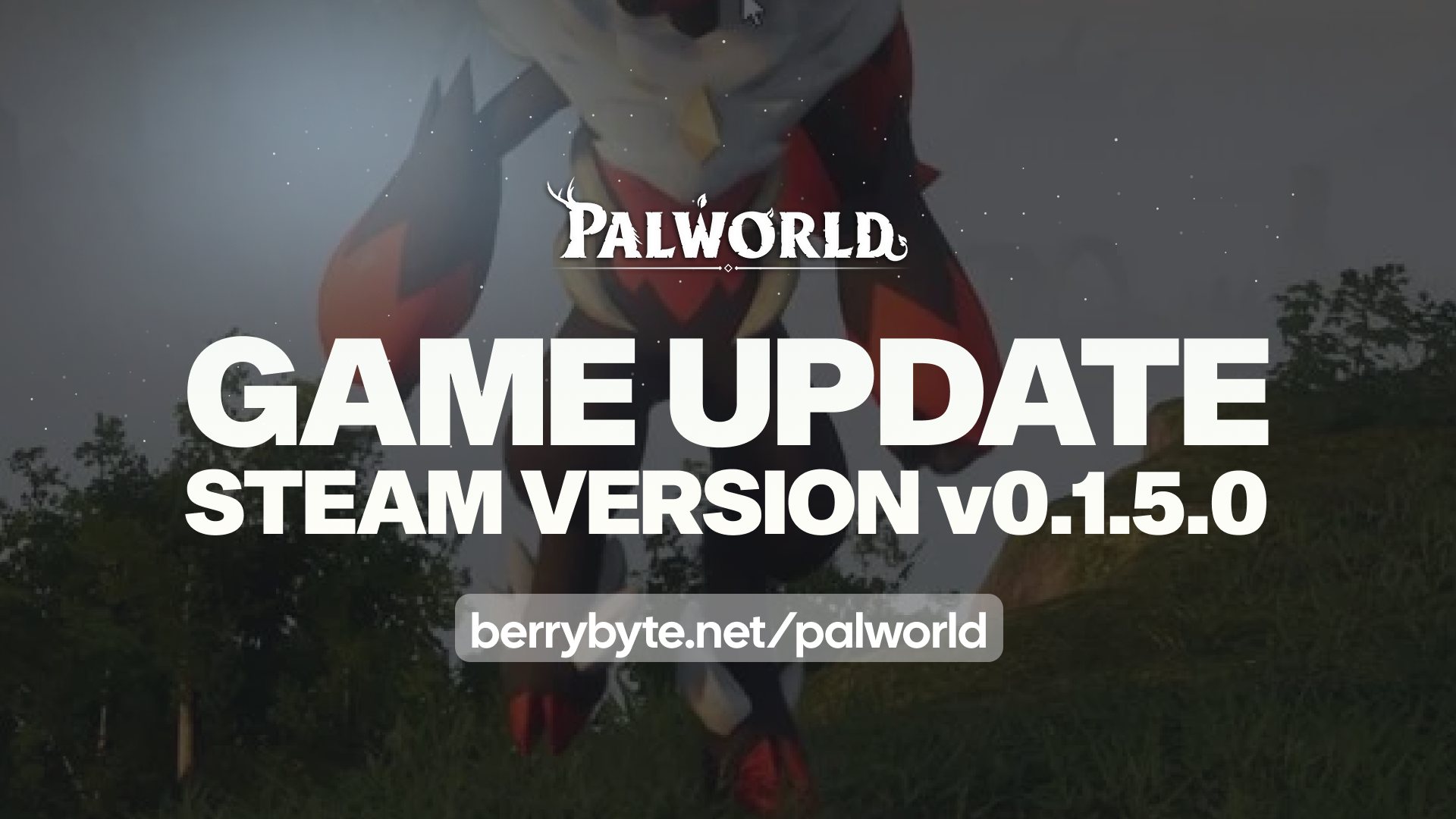 Palworld Update Version v.1.5.0 (Feb 26th)