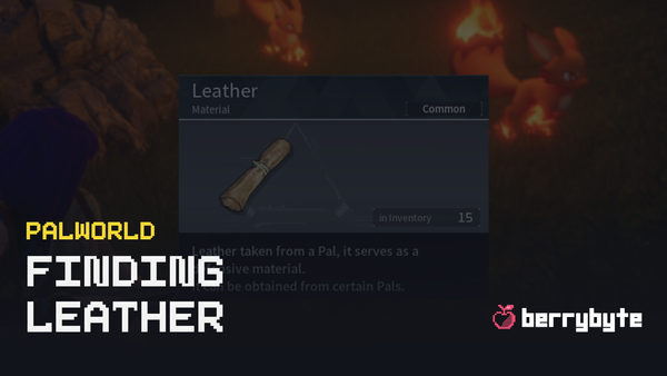 How to Get Leather in Palworld: Farming & Early Game Strategy