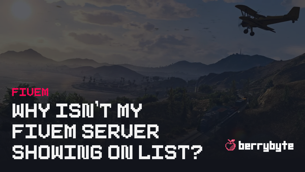 Why Isn’t My FiveM Server Showing in the List?